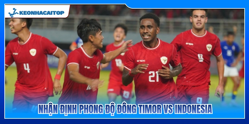 Đánh giá phong độ Đông Timor vs Indonesia 