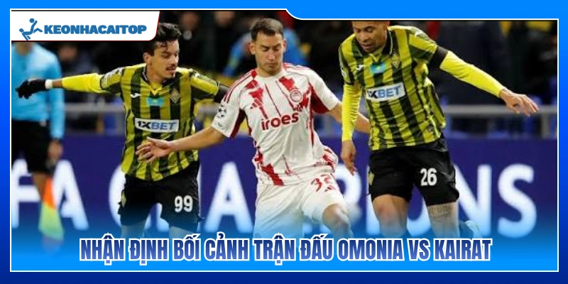 Phân tích tình hình và cục diện trận đấu giữa Omonia vs Kairat 