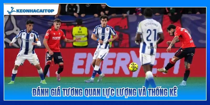 So sánh thực lực Osasuna vs Levante và số liệu chuyên môn 